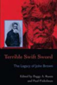 Terrible Swift Sword The Legacy Of John Brown 1st Edition Paul Finkelman Peggy A Russo