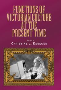 Functions Of Victorian Culture At The Present Time 1st Edition Christine Krueger