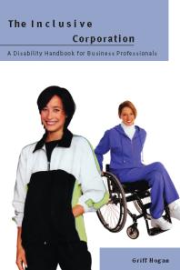 Inclusive Corporation A Disability Handbook For Business Professionals 1st Edition Griff Hogan