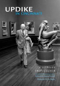Updike In Cincinnati A Literary Performance 1st Edition James Schiff Jon Hughes