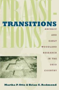 Transitions Archaic And Early Woodland Research In The Ohio Country 1st Edition Martha P Otto