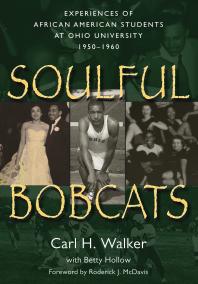 Soulful Bobcats Experiences Of African American Students At Ohio University 19501960 1st Edition Carl H Walker Betty Hollow