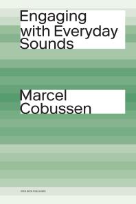 Engaging With Everyday Sounds 1st Edition Marcel Cobussen