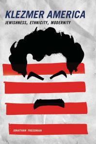 Klezmer America Jewishness Ethnicity Modernity Jonathan Freedman