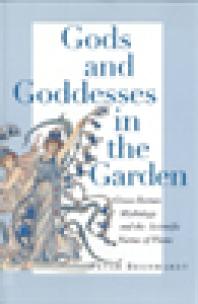 Gods And Goddesses In The Garden Grecoroman Mythology And The Scientific Names Of Plants 1st Edition Peter Bernhardt