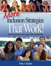 More Inclusion Strategies That Work Aligning Student Strengths With Standards 1st Edition Toby J Karten