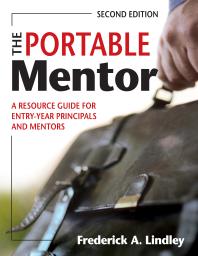 The Portable Mentor A Resource Guide For Entryyear Principals And Mentors 2nd Edition Frederick A Lindley