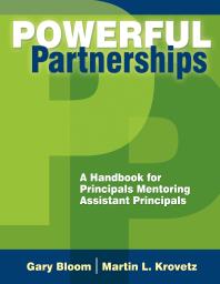 Powerful Partnerships A Handbook For Principals Mentoring Assistant Principals 1st Edition Gary S Bloom Martin L Krovetz
