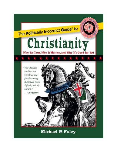 The Politically Incorrect Guide To Christianity The Politically Incorrect Guides Michael P Foley