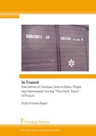 In Transit Narratives Of German Jews In Exile Flight And Internment During The Dark Years Of France Ruth Schwertfeger