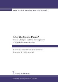 After The Mobile Phone Social Changes And The Development Of Mobile Communication Maren Hartmann Joachim Hflich Patrick Rssler