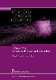 Mediacity Situations Practices And Encounters Frank Eckardt Jens Geelhaar Laura Colini Konstantinos Chorianopoulos Katharine S Willis Ralf Hennig