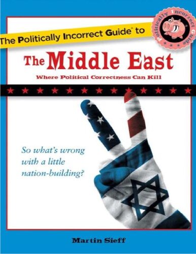 The Politically Incorrect Guide To The Middle East Martin Sieff