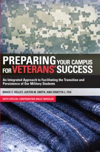 Preparing Your Campus For Veterans Success An Integrated Approach To Facilitating The Transition And Persistence Of Our Military Students 1st Edition Bruce Kelley Ernetta Fox Justin Smith Holly Wheeler