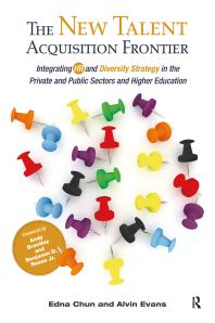 The New Talent Acquisition Frontier Integrating Hr And Diversity Strategy In The Private And Public Sectors And Higher Education 1st Edition Edna Chun Alvin Evans Andy Brantley Benjamin D Reese Jr Benjamin D Reese