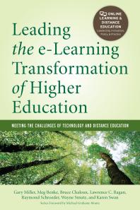 Leading The Elearning Transformation Of Higher Education Meeting The Challenges Of Technology And Distance Education 1st Edition Gary E Miller Meg Benke Bruce Chaloux Raymond Schroeder Wayne Smutz Karen Swan Lawrence C Ragan Lawrence C Ragan