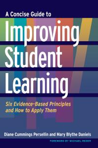 A Concise Guide To Improving Student Learning Six Evidencebased Principles And How To Apply Them 1st Edition Diane Cummings Persellin Mary Blythe Daniels Michael Reder