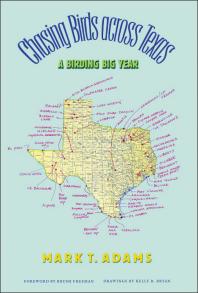 Chasing Birds Across Texas 1st Edition Mark T Adams