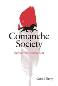 Comanche Society Before The Reservation 1st Edition Gerald Betty