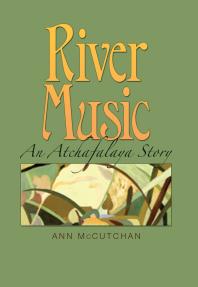 River Music An Atchafalaya Story 1st Edition Ann Mccutchan Earl Robicheaux