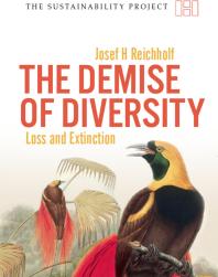 The Demise Of Diversity Loss And Extinction Josef Reichholf Klaus Wiegandt Sandra Lustig Michael Dills