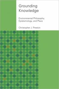 Grounding Knowledge Environmental Philosophy Epistemology And Place 1st Edition Christopher J Preston