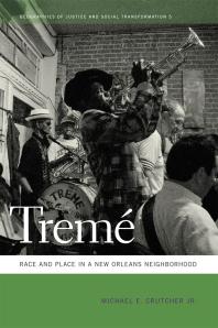 Treme Race And Place In A New Orleans Neighborhood 1st Edition Michael E Crutcher