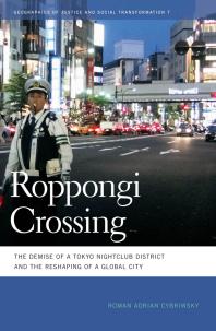 Roppongi Crossing The Demise Of A Tokyo Nightclub District And The Reshaping Of A Global City 1st Edition Roman Adrian Cybriwsky
