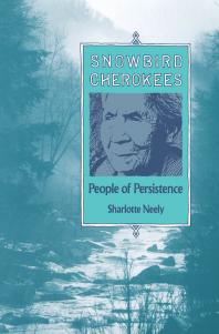 Snowbird Cherokees People Of Persistence 1st Edition Sharlotte Neely