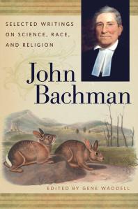 John Bachman Selected Writings On Science Race And Religion 1st Edition Gene Waddell