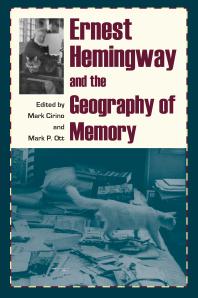 Ernest Hemingway And The Geography Of Memory 1st Edition Mark Cirino Mark P Ott
