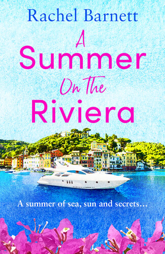 A Summer On The Riviera A Gorgeously Heartwarming And Escapist Summer Read Of Friendship Forbidden Love And Family Secrets Rachel Barnett