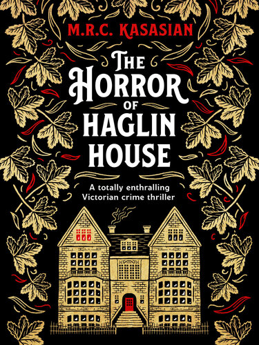 The Horror Of Haglin House A Totally Enthralling Victorian Crime Thriller Book 1 Mrc Kasasian