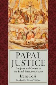 Papal Justice Subjects And Courts In The Papal State 15001750 1st Edition Irene Fosi Thomas V Cohen