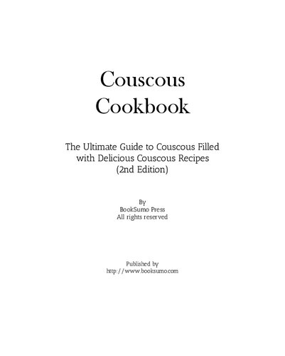 Couscous Cookbook The Ultimate Guide To Couscous Filled With Delicious Couscous Recipes 2nd Edition Booksumo Press