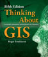 Thinking About Gis Geographic Information System Planning For Managers 5th Edition Roger Tomlinson