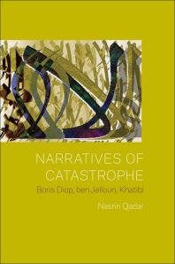 Narratives Of Catastrophe Boris Diop Ben Jelloun Khatibi 1st Edition Nasrin Qader