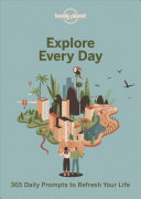 Explore Every Day 365 Daily Prompts To Refresh Your Life Lonely Planet