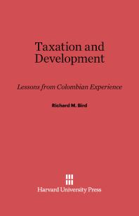 Taxation And Development Lessons From Colombian Experience 1st Edition Richard M Bird