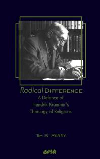 Radical Difference A Defence Of Hendrik Kraemers Theology Of Religions 1st Edition Tim S Perry