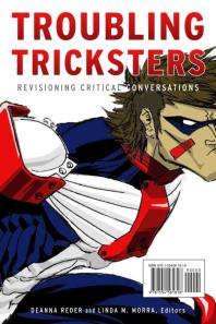 Troubling Tricksters Revisioning Critical Conversations 1st Edition Deanna Reder Linda M Morra