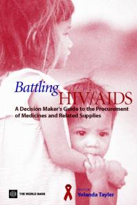 Battling Hivaids A Decision Makers Guide To The Procurement Of Medicines And Related Supplies 1st Edition World Bank Yolanda Tayler
