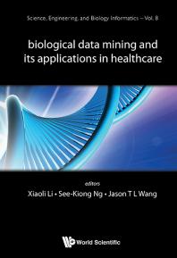 Biological Data Mining And Its Applications In Healthcare Xiaoli Li Seekiong Ng Jason T L Wang