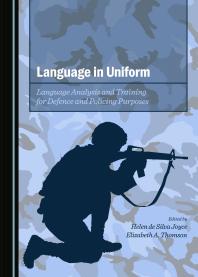 Language In Uniform Language Analysis And Training For Defence And Policing Purposes 1st Edition Helen De Silva Joyce Elizabeth A Thomson