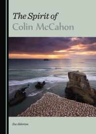 The Spirit Of Colin Mccahon 1st Edition Zoe Alderton