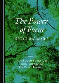 The Power Of Form Recycling Myths 1st Edition Ana Raquel Fernandes Jos Pedro Serra Rui Carlos Fonseca