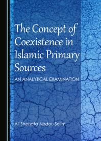 The Concept Of Coexistence In Islamic Primary Sources An Analytical Examination 1st Edition Ali Shehata Abdou Selim