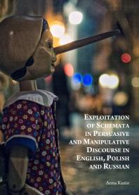 Exploitation Of Schemata In Persuasive And Manipulative Discourse In English Polish And Russian 1st Edition Anna Kuzio