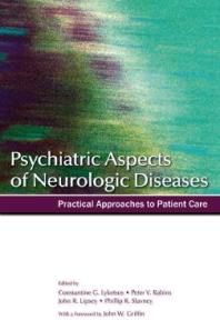 Psychiatric Aspects Of Neurologic Diseases Practical Approaches To Patient Care Constantine G Lyketsos Peter V Rabins John R Lipsey Phillip R Slavney