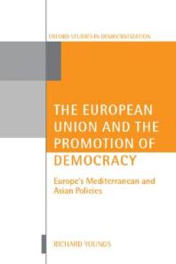 The European Union And The Promotion Of Democracy Europes Mediterranean And Asian Policies Richard Youngs